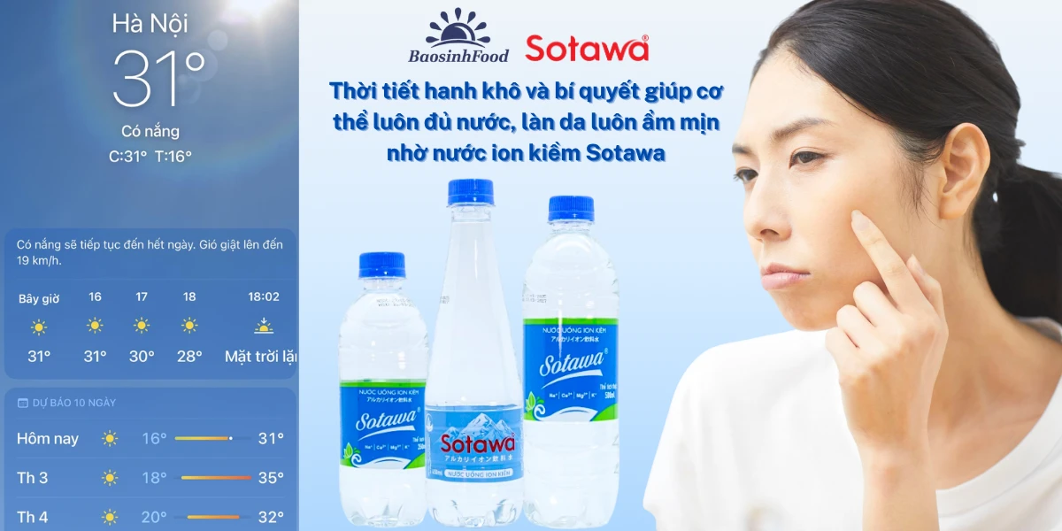 Thời tiết hanh khô và bí quyết giúp cơ thể luôn đủ nước, làn da luôn ẩm mịn nhờ nước ion kiềm Sotawa